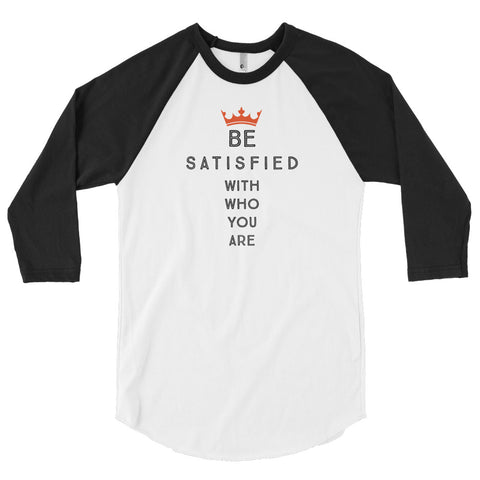 Be satisfied with who you are- Shirt