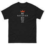 Be satisfied with who you are | Mens shirt T