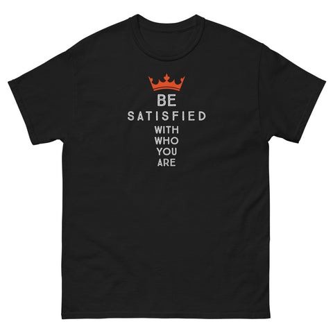 Be satisfied with who you are | Mens shirt T